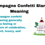 Champagne Confetti Slang Meaning