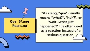 Que Slang Meaning